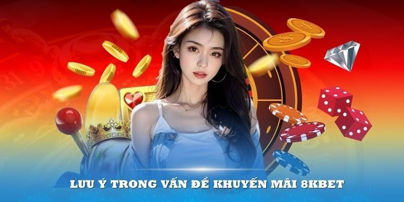 Chú ý tìm hiểu khuyến mãi 8kbet uy tín tránh bị lừa đảo